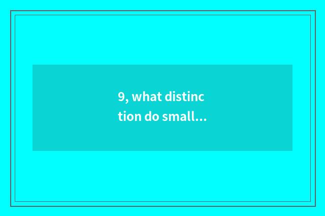 9, what distinction do small sheet and digital camera have?