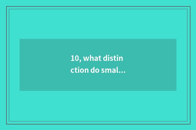 10, what distinction do small sheet and digital camera have?