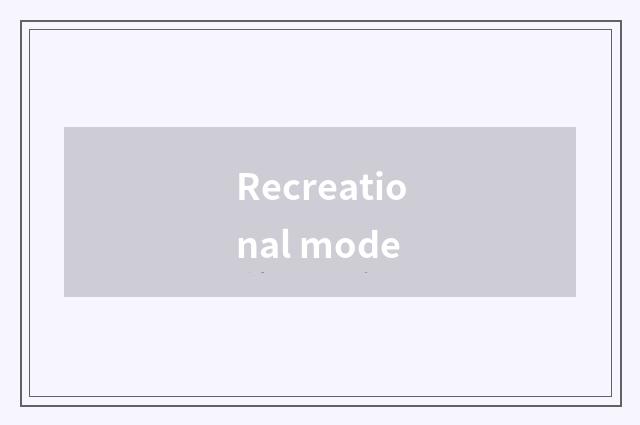 Recreational mode