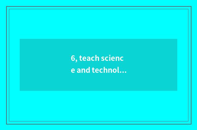 6, teach science and technology what to trade attribute together?