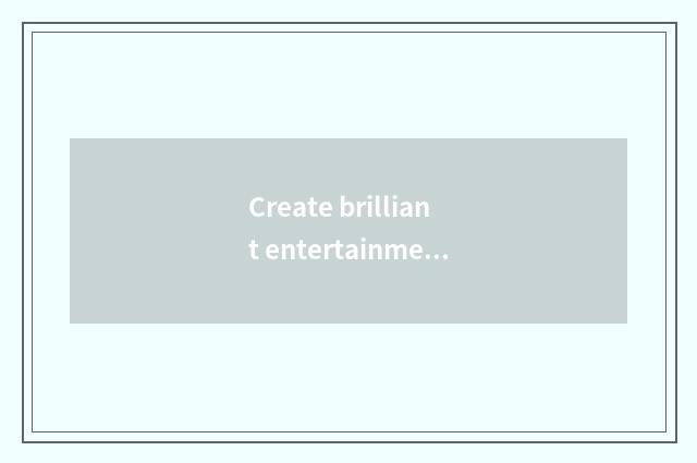 Create brilliant entertainment work, accomplish recreational medium tycoon