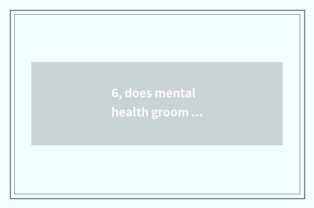 6, does mental health groom the distinction of advisory division of division and