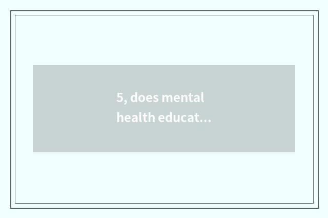 5, does mental health education study pedagogic qualification evidence what?
