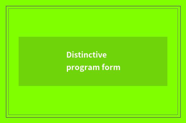 Distinctive program form