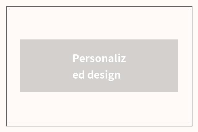 Personalized design