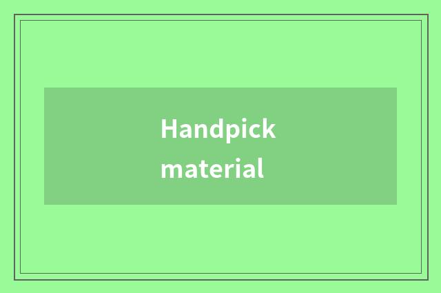 Handpick material