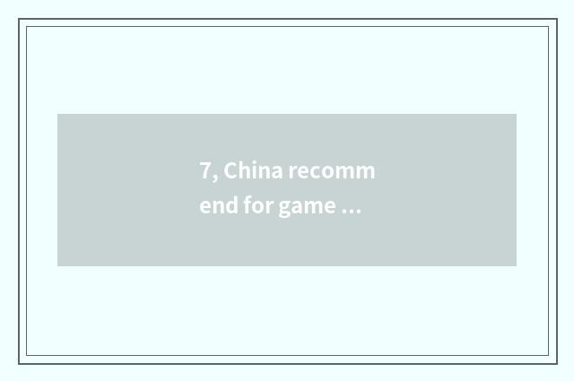 7, China recommend for game mobile phone?