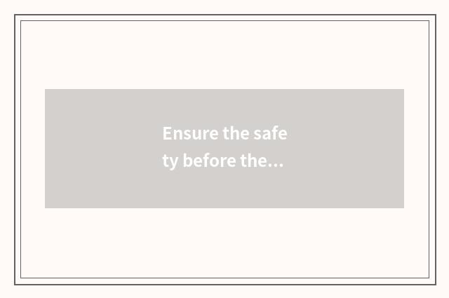 Ensure the safety before the section: The importance of safe education before th
