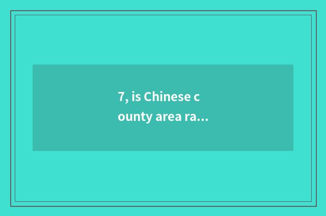 7, is Chinese county area ranked 2015?