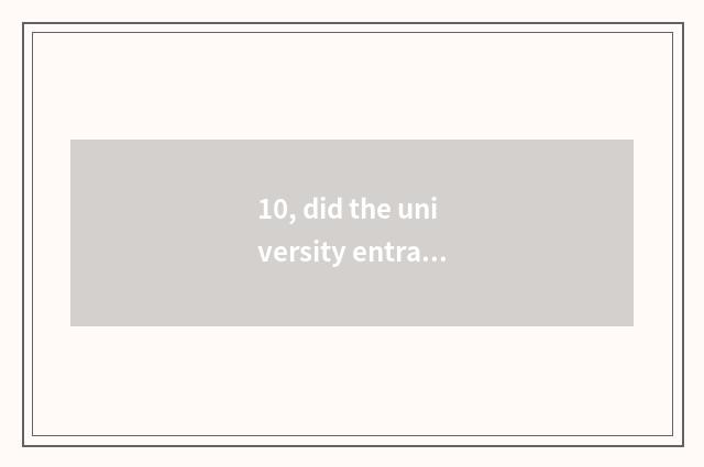 10, did the university entrance exam of university of Henan science and technolo