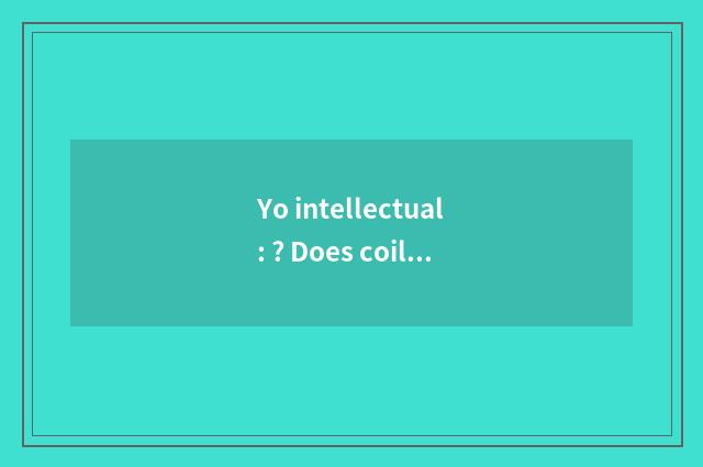 Yo intellectual: ? Does coil up hear Piao a cricket Lu of Ang of postscript of