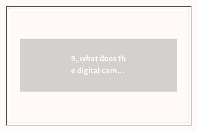 9, what does the digital camera that blocks coequal class with Lai still have?