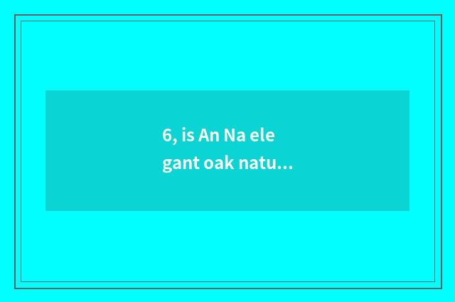 6, is An Na elegant oak nature floor?