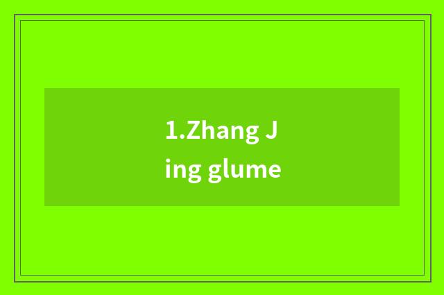 1.Zhang Jing glume