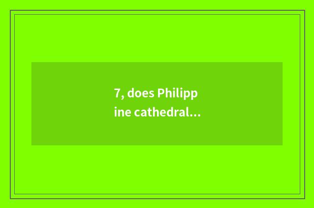 7, does Philippine cathedral island introduce?
