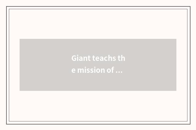 Giant teachs the mission of the group