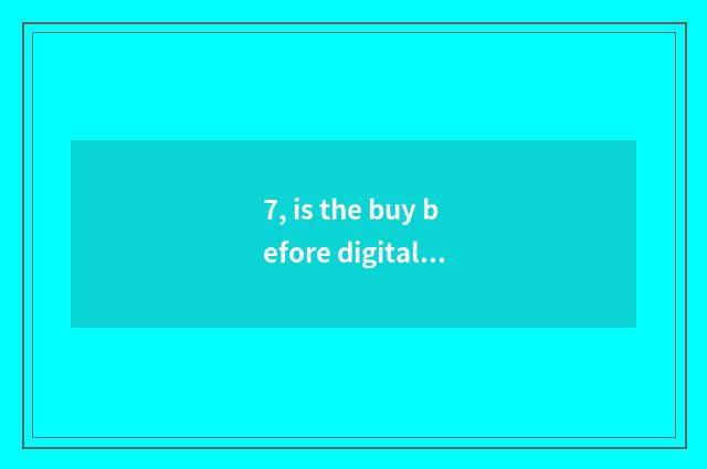 7, is the buy before digital camera has photographed resemble a head?