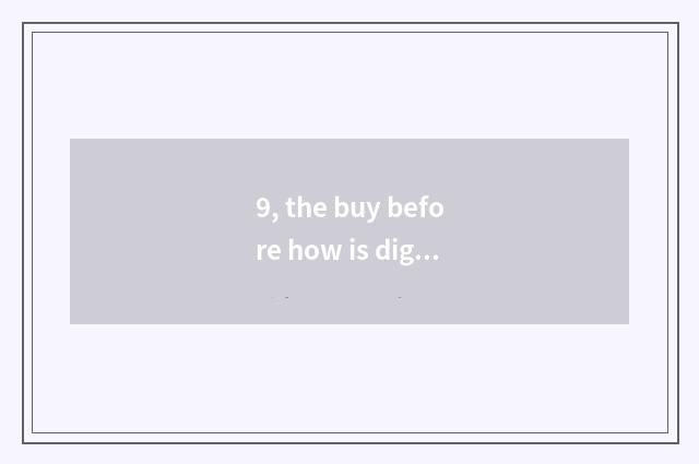 9, the buy before how is digital camera moved is photographed like the head?