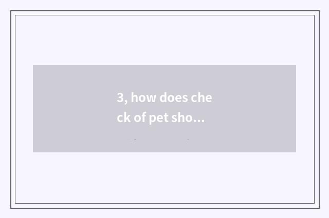 3, how does check of pet shop animal collect fees?