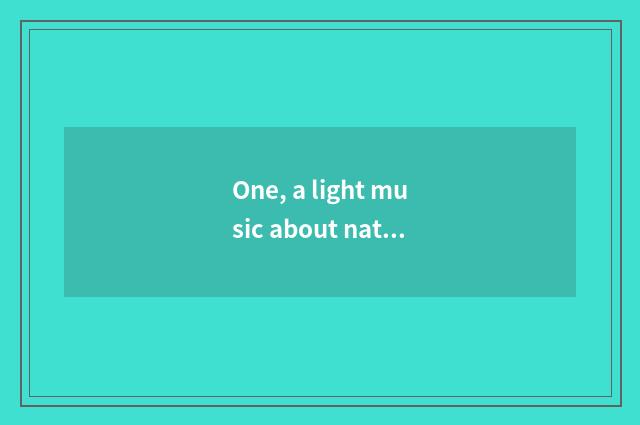One, a light music about nature, have cricket reputation, frog sound?