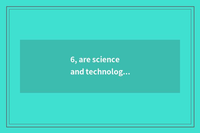 6, are science and technology famous peaceful and Wen Tai news report same?