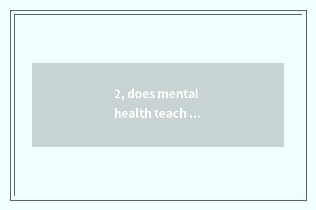 2, does mental health teach a subject?