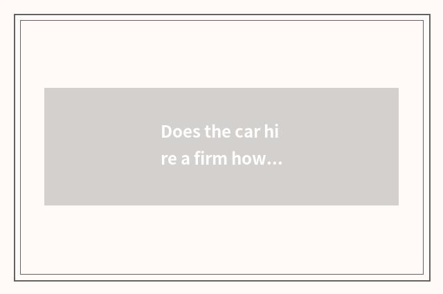 Does the car hire a firm how operation?