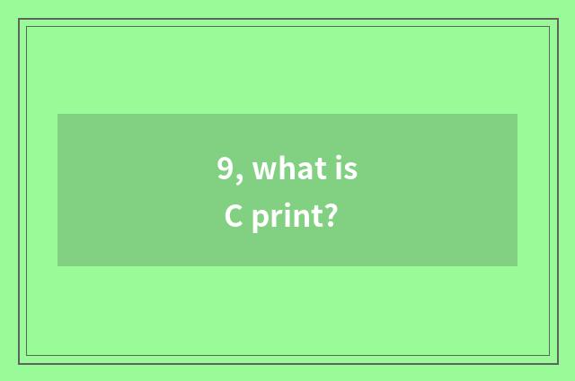 9, what is C print?