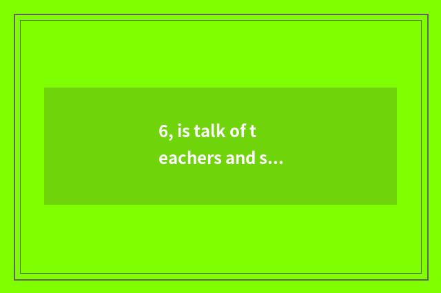 6, is talk of teachers and students recorded about truant?