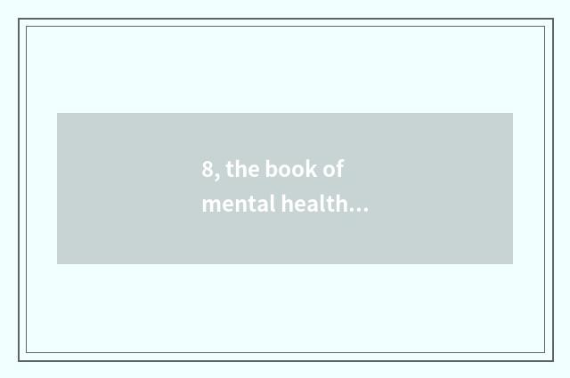 8, the book of mental health?