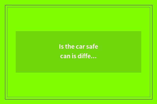 Is the car safe can is different ground add protected?