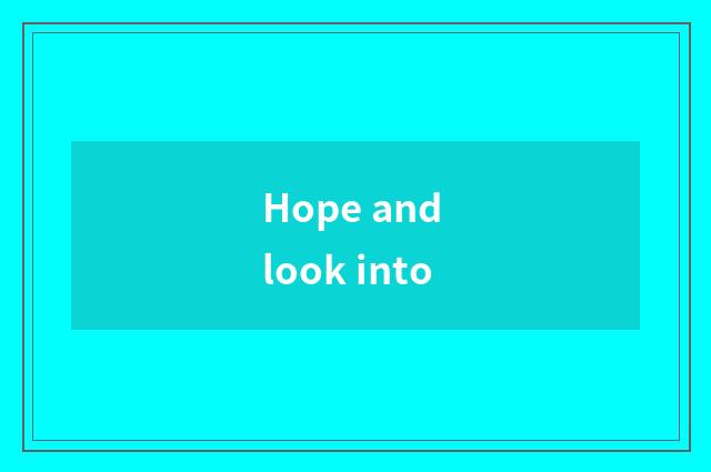 Hope and look into