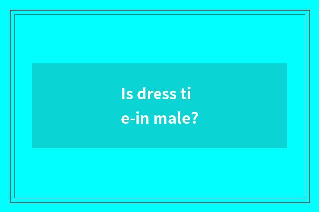 Is dress tie-in male?