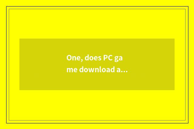 One, does PC game download a website?