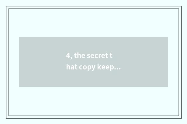 4, the secret that copy keeps nature?