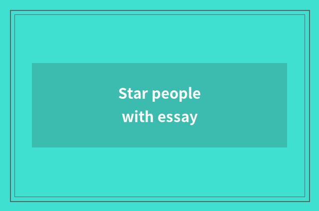 Star people with essay