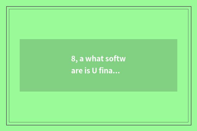 8, a what software is U finance and economics?