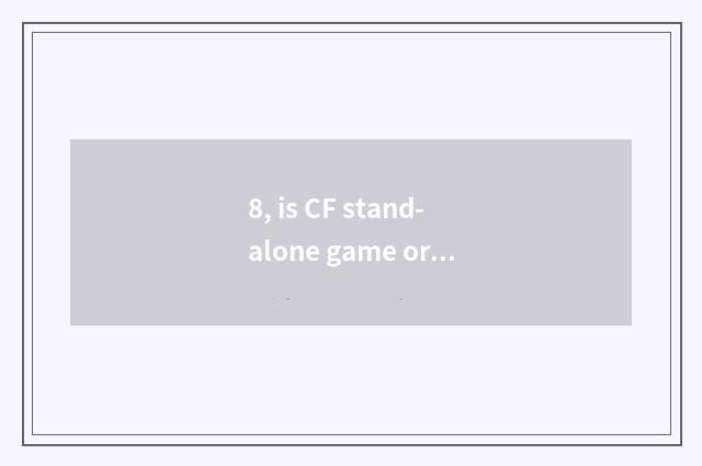 8, is CF stand-alone game or network game?