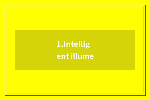 1.Intelligent illume