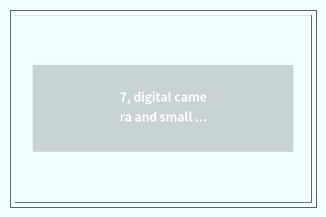 7, digital camera and small sheet which good?