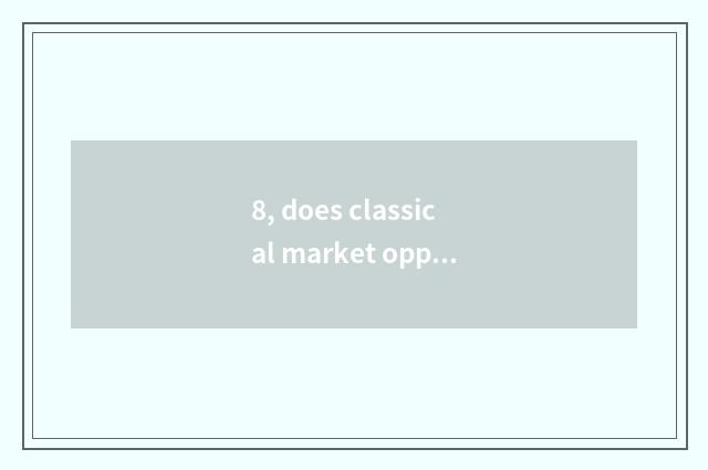 8, does classical market opportunity shoot play?