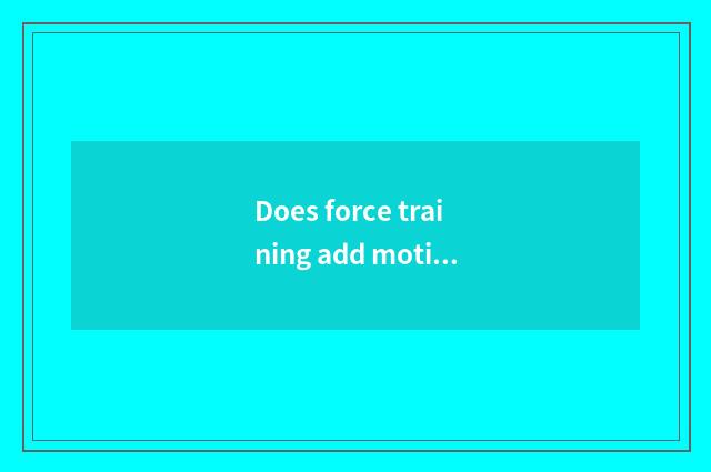 Does force training add motion there is oxygen to reduce weight?