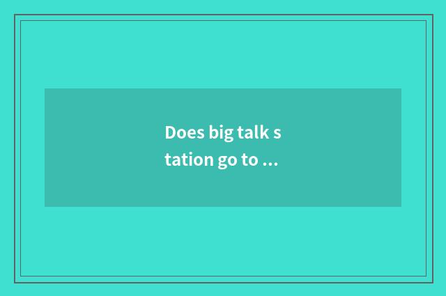 Does big talk station go to beauty orchid airport to need how long?