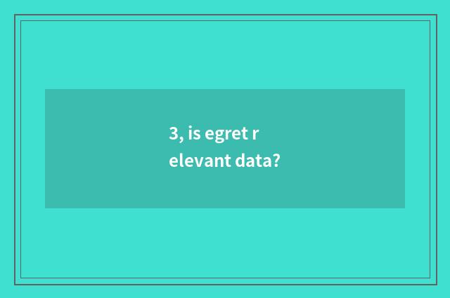 3, is egret relevant data?
