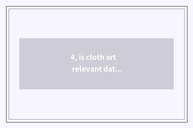 4, is cloth art relevant data?