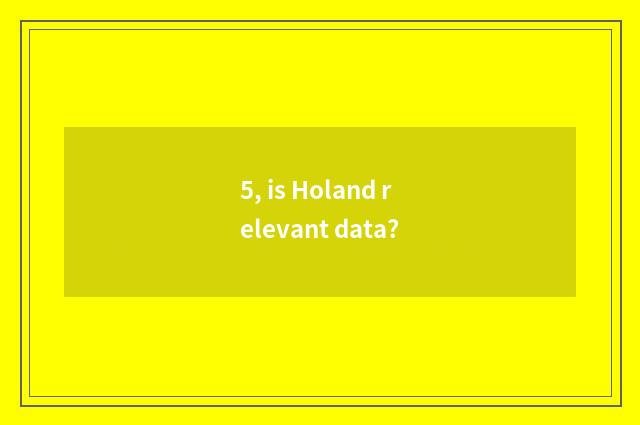 5, is Holand relevant data?