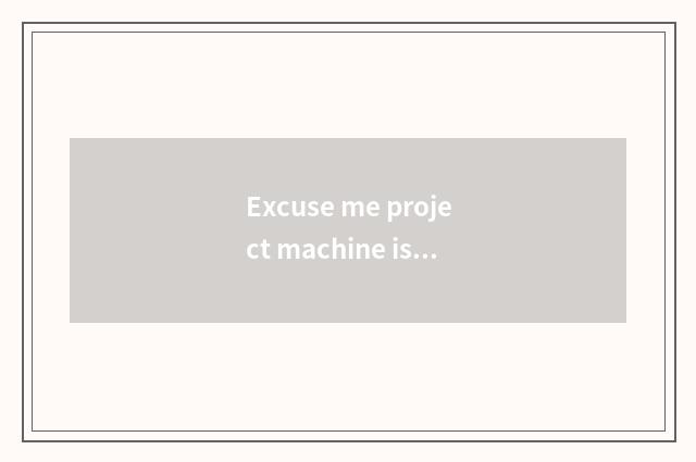 Excuse me project machine is mixed automobile industry, which is development for