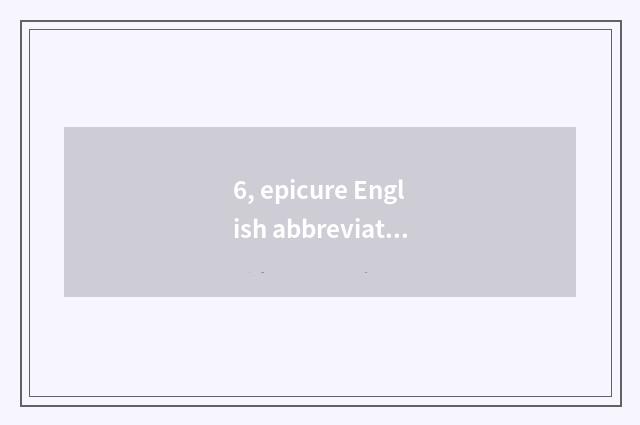6, epicure English abbreviate?