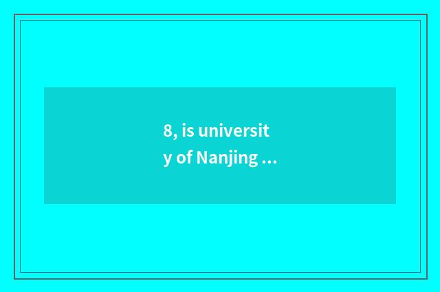8, is university of Nanjing finance and economics in?