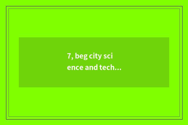 7, beg city science and technology to develop kind! Novel?